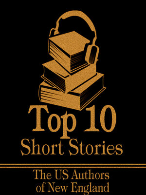 cover image of The Top 10 Short Stories: The US Authors of New England